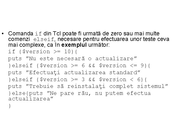  • Comanda if din Tcl poate fi urmată de zero sau mai multe