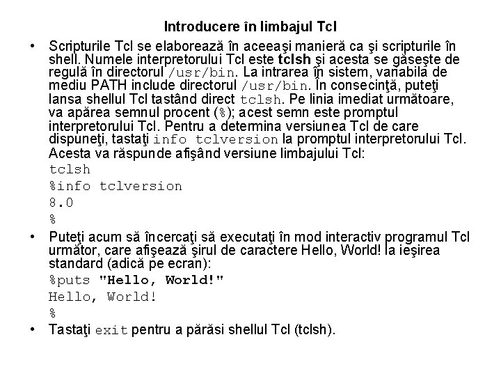 Introducere în limbajul Tcl • Scripturile Tcl se elaborează în aceeaşi manieră ca şi