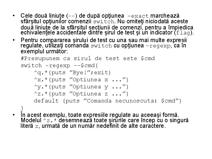  • Cele două liniuţe (--) de după opţiunea –exact marchează sfârşitul opţiunilor comenzii