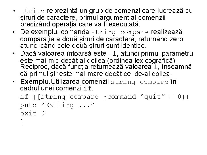  • string reprezintă un grup de comenzi care lucrează cu şiruri de caractere,