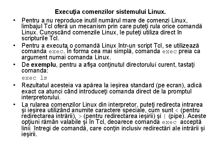  • • • Execuţia comenzilor sistemului Linux. Pentru a nu reproduce inutil numărul