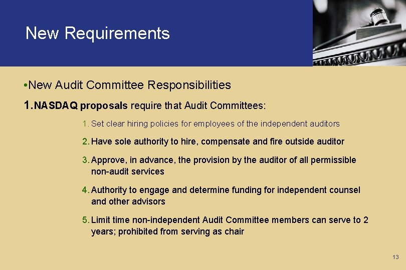 New Requirements • New Audit Committee Responsibilities 1. NASDAQ proposals require that Audit Committees: