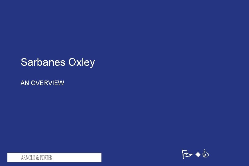 Sarbanes Oxley AN OVERVIEW Pw. C 