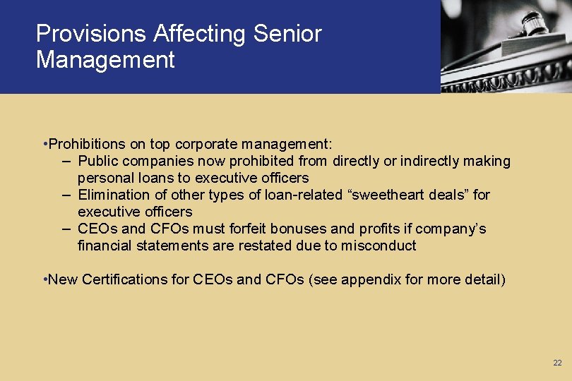 Provisions Affecting Senior Management • Prohibitions on top corporate management: – Public companies now
