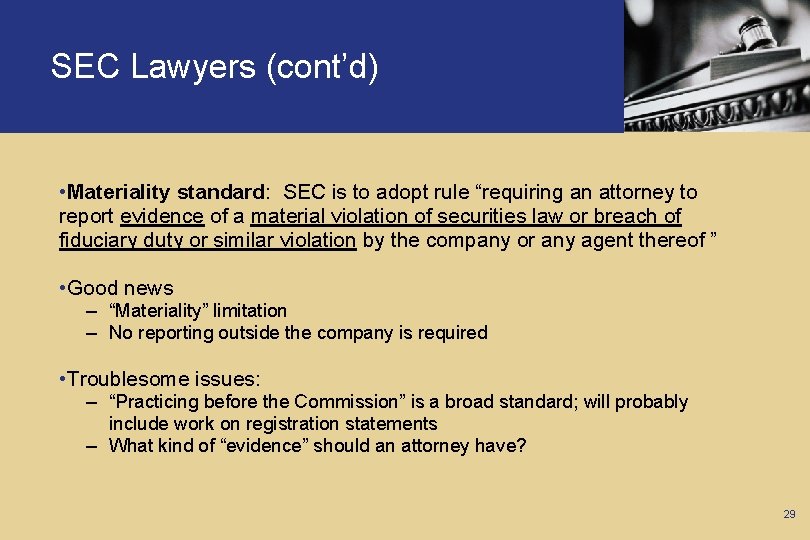 SEC Lawyers (cont’d) • Materiality standard: SEC is to adopt rule “requiring an attorney