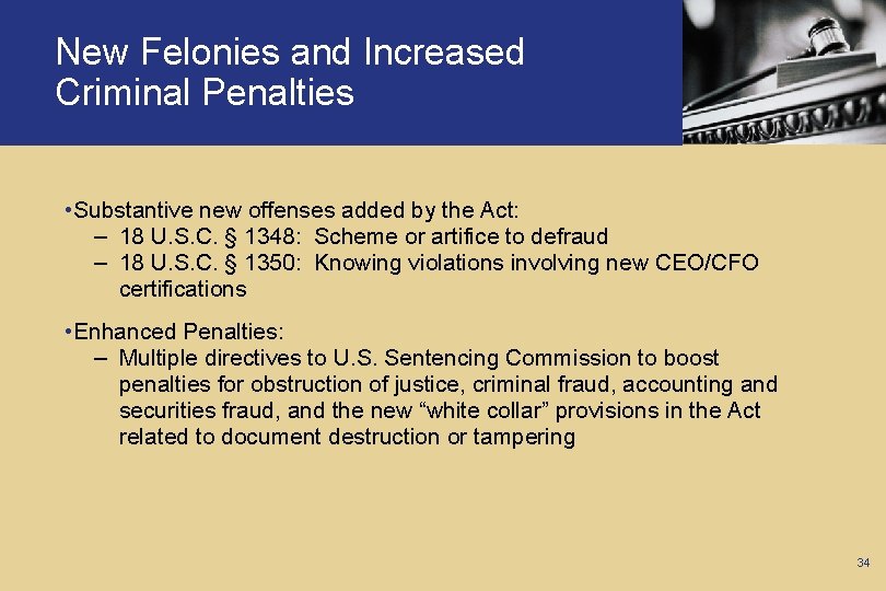 New Felonies and Increased Criminal Penalties • Substantive new offenses added by the Act: