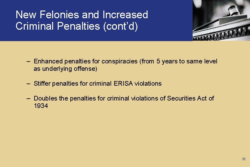 New Felonies and Increased Criminal Penalties (cont’d) – Enhanced penalties for conspiracies (from 5