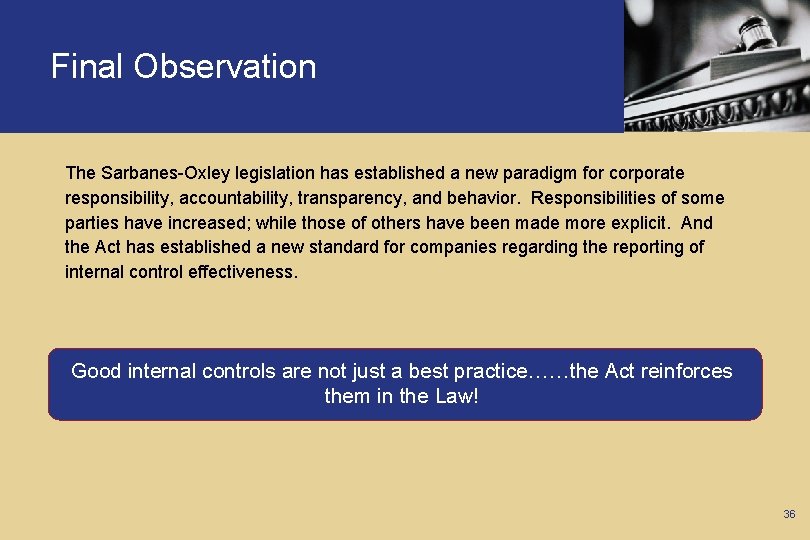 Final Observation The Sarbanes-Oxley legislation has established a new paradigm for corporate responsibility, accountability,