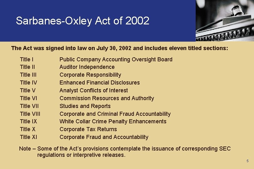 Sarbanes-Oxley Act of 2002 The Act was signed into law on July 30, 2002