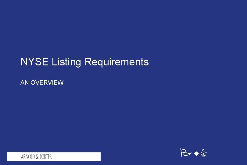 NYSE Listing Requirements AN OVERVIEW Pw. C 