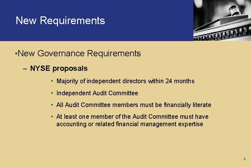 New Requirements • New Governance Requirements – NYSE proposals • Majority of independent directors