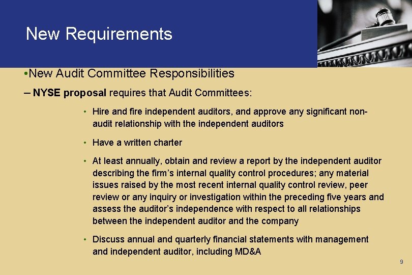 New Requirements • New Audit Committee Responsibilities – NYSE proposal requires that Audit Committees: