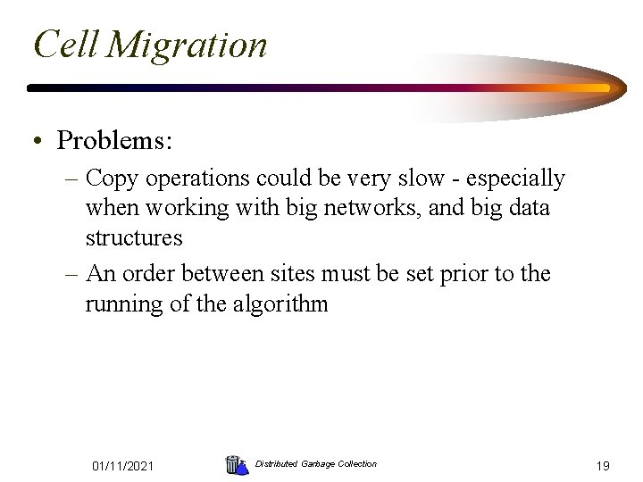 Cell Migration • Problems: – Copy operations could be very slow - especially when