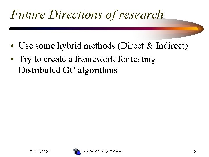 Future Directions of research • Use some hybrid methods (Direct & Indirect) • Try