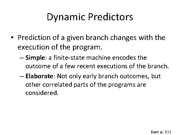 Dynamic Predictors • Prediction of a given branch changes with the execution of the
