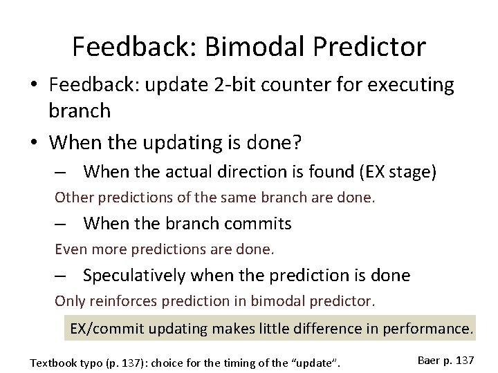 Feedback: Bimodal Predictor • Feedback: update 2 -bit counter for executing branch • When