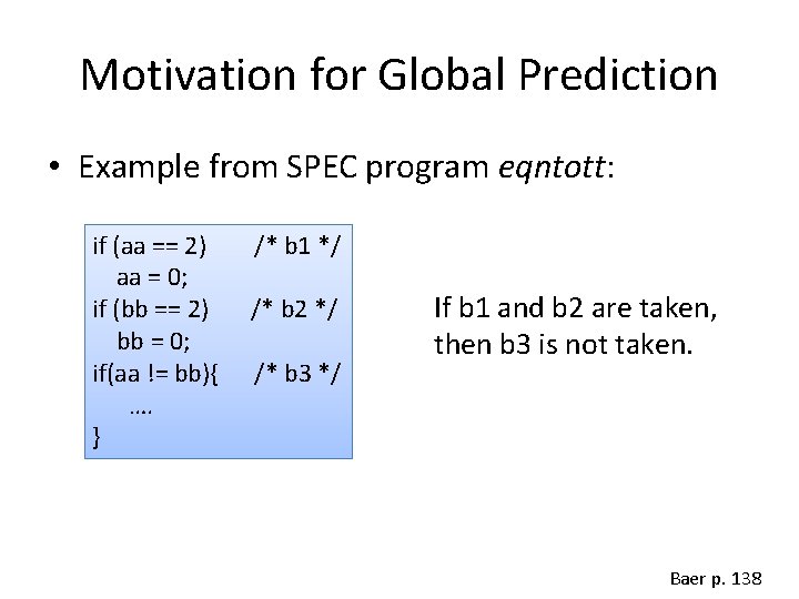 Motivation for Global Prediction • Example from SPEC program eqntott: if (aa == 2)