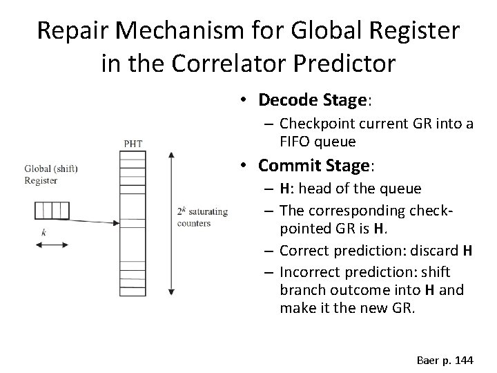 Repair Mechanism for Global Register in the Correlator Predictor • Decode Stage: – Checkpoint