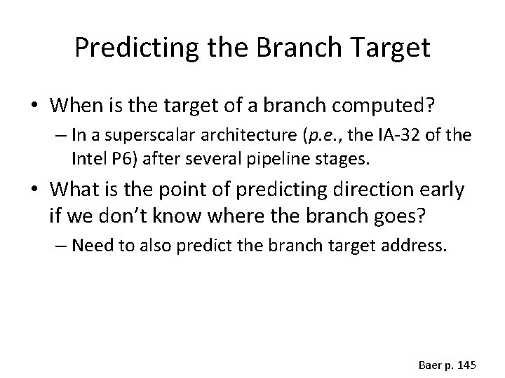 Predicting the Branch Target • When is the target of a branch computed? –