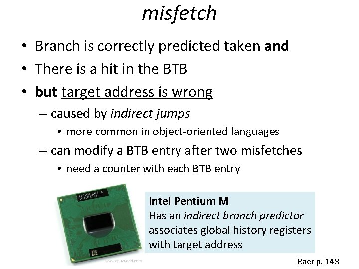 misfetch • Branch is correctly predicted taken and • There is a hit in