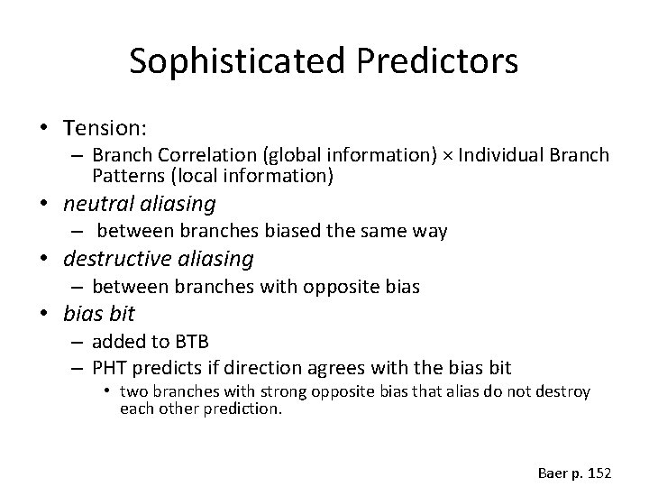 Sophisticated Predictors • Tension: – Branch Correlation (global information) × Individual Branch Patterns (local