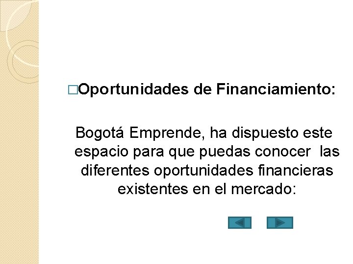 �Oportunidades de Financiamiento: Bogotá Emprende, ha dispuesto este espacio para que puedas conocer las