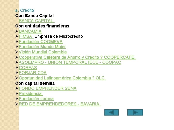 a. Crédito Con Banca Capital BANCA CAPITAL Con entidades financieras ØBANCAMIA ØFIMSA Empresa de