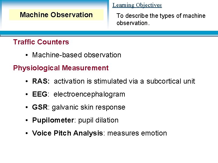 Learning Objectives Machine Observation To describe the types of machine observation. Traffic Counters •