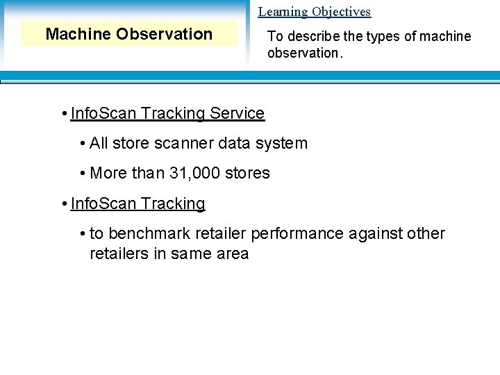 Learning Objectives Machine Observation To describe the types of machine observation. • Info. Scan