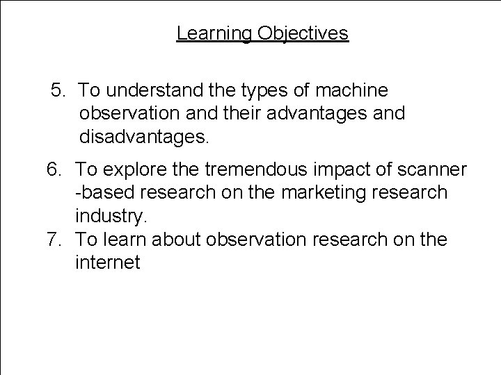Learning Objectives 5. To understand the types of machine observation and their advantages and