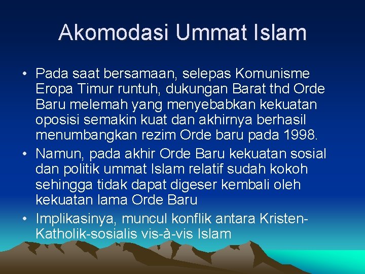 Akomodasi Ummat Islam • Pada saat bersamaan, selepas Komunisme Eropa Timur runtuh, dukungan Barat