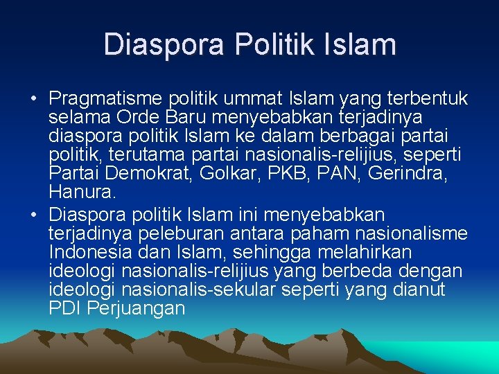 Diaspora Politik Islam • Pragmatisme politik ummat Islam yang terbentuk selama Orde Baru menyebabkan