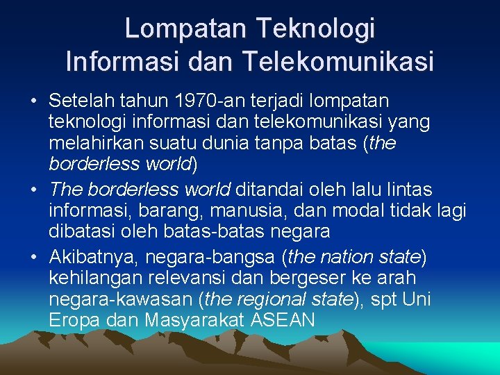 Lompatan Teknologi Informasi dan Telekomunikasi • Setelah tahun 1970 -an terjadi lompatan teknologi informasi