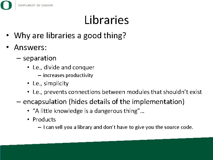 Libraries • Why are libraries a good thing? • Answers: – separation • I.