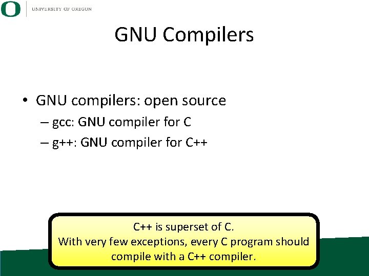 GNU Compilers • GNU compilers: open source – gcc: GNU compiler for C –