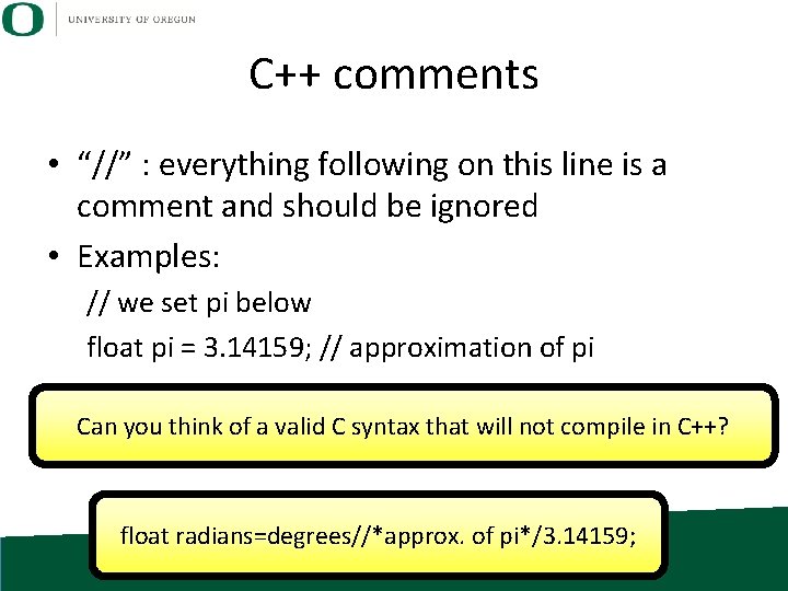 C++ comments • “//” : everything following on this line is a comment and