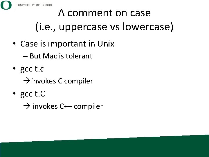A comment on case (i. e. , uppercase vs lowercase) • Case is important