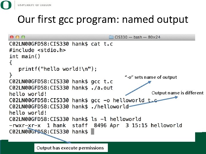 Our first gcc program: named output “-o” sets name of output Output name is
