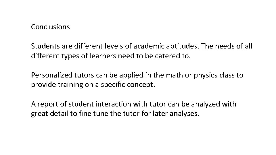 Conclusions: Students are different levels of academic aptitudes. The needs of all different types