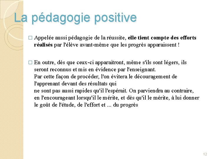 La pédagogie positive � Appelée aussi pédagogie de la réussite, elle tient compte des