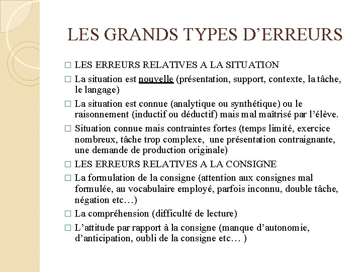 LES GRANDS TYPES D’ERREURS LES ERREURS RELATIVES A LA SITUATION � La situation est