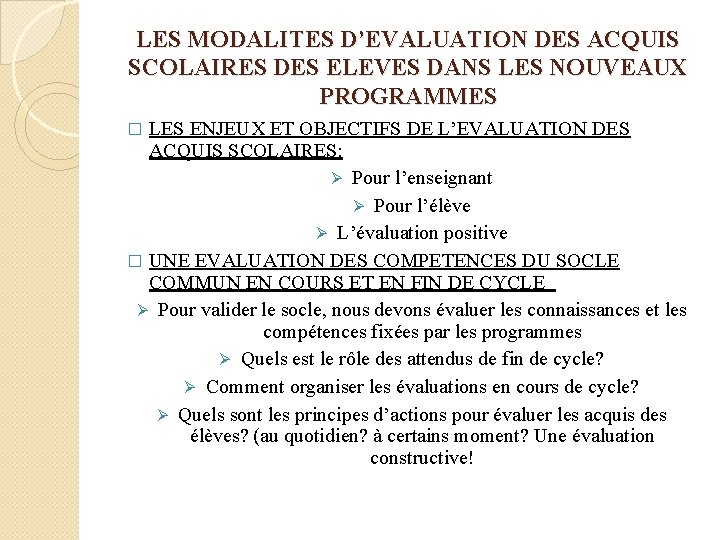 LES MODALITES D’EVALUATION DES ACQUIS SCOLAIRES DES ELEVES DANS LES NOUVEAUX PROGRAMMES LES ENJEUX