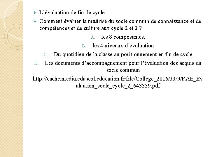 L’évaluation de fin de cycle Ø Comment évaluer la maitrise du socle commun de