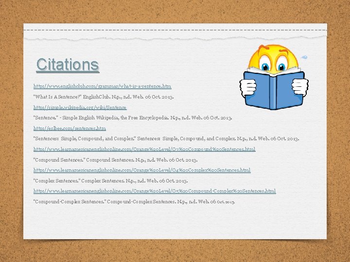 Citations http: //www. englishclub. com/grammar/what-is-a-sentence. htm "What Is A Sentence? " English. Club. N.