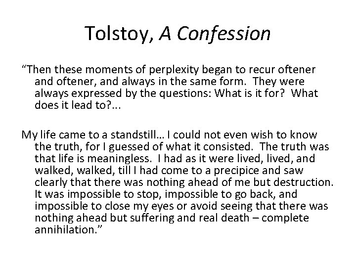 Tolstoy, A Confession “Then these moments of perplexity began to recur oftener and oftener,