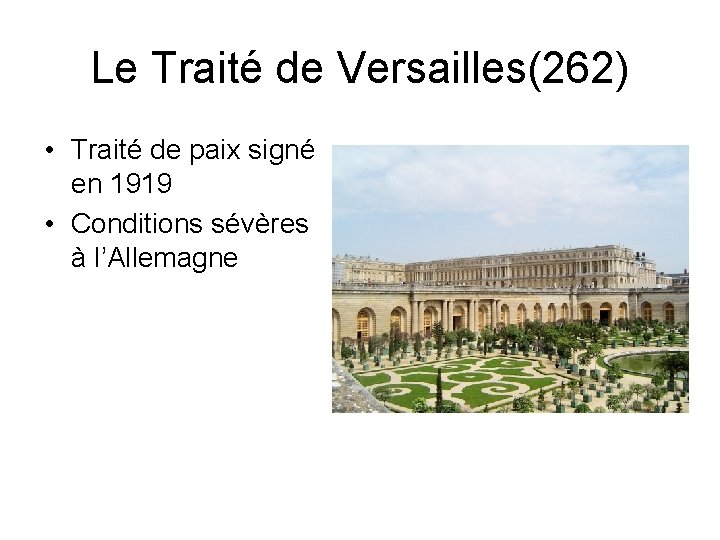 Le Traité de Versailles(262) • Traité de paix signé en 1919 • Conditions sévères