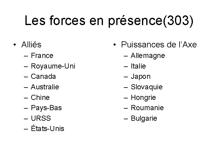 Les forces en présence(303) • Alliés – – – – France Royaume-Uni Canada Australie