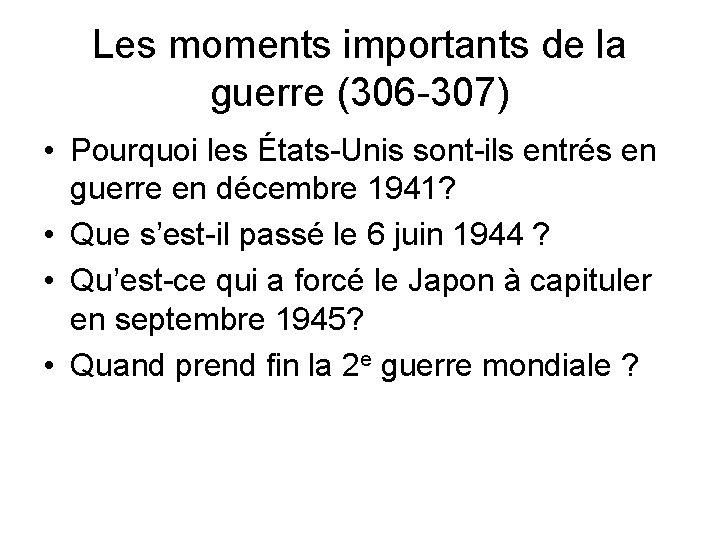 Les moments importants de la guerre (306 -307) • Pourquoi les États-Unis sont-ils entrés