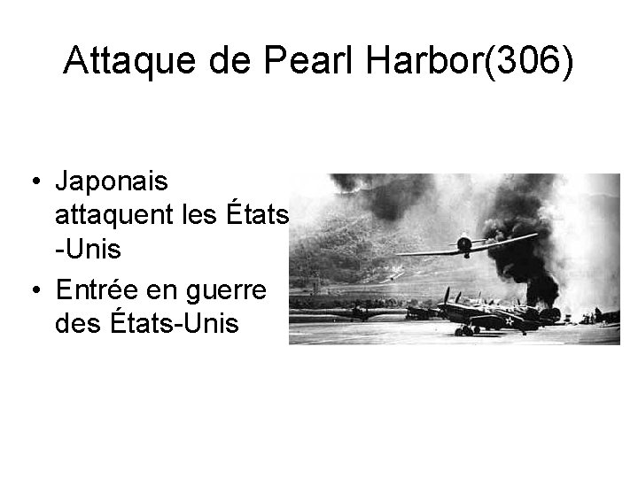 Attaque de Pearl Harbor(306) • Japonais attaquent les États -Unis • Entrée en guerre