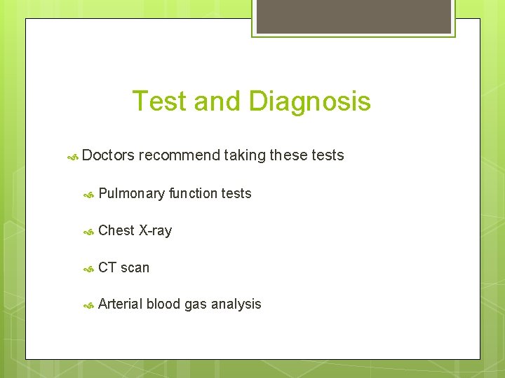 Test and Diagnosis Doctors recommend taking these tests Pulmonary function tests Chest X-ray CT